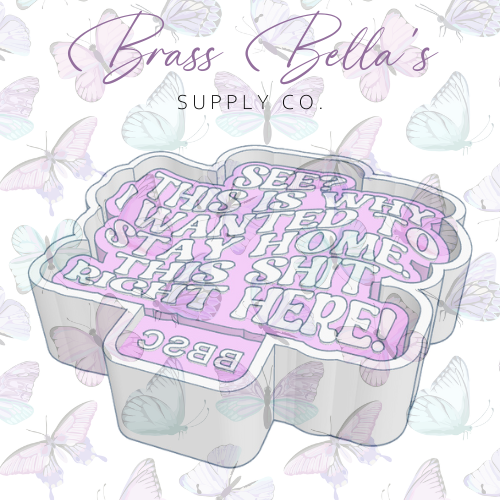 Freshie Mold - BBSC Exclusive - See? This is why...
