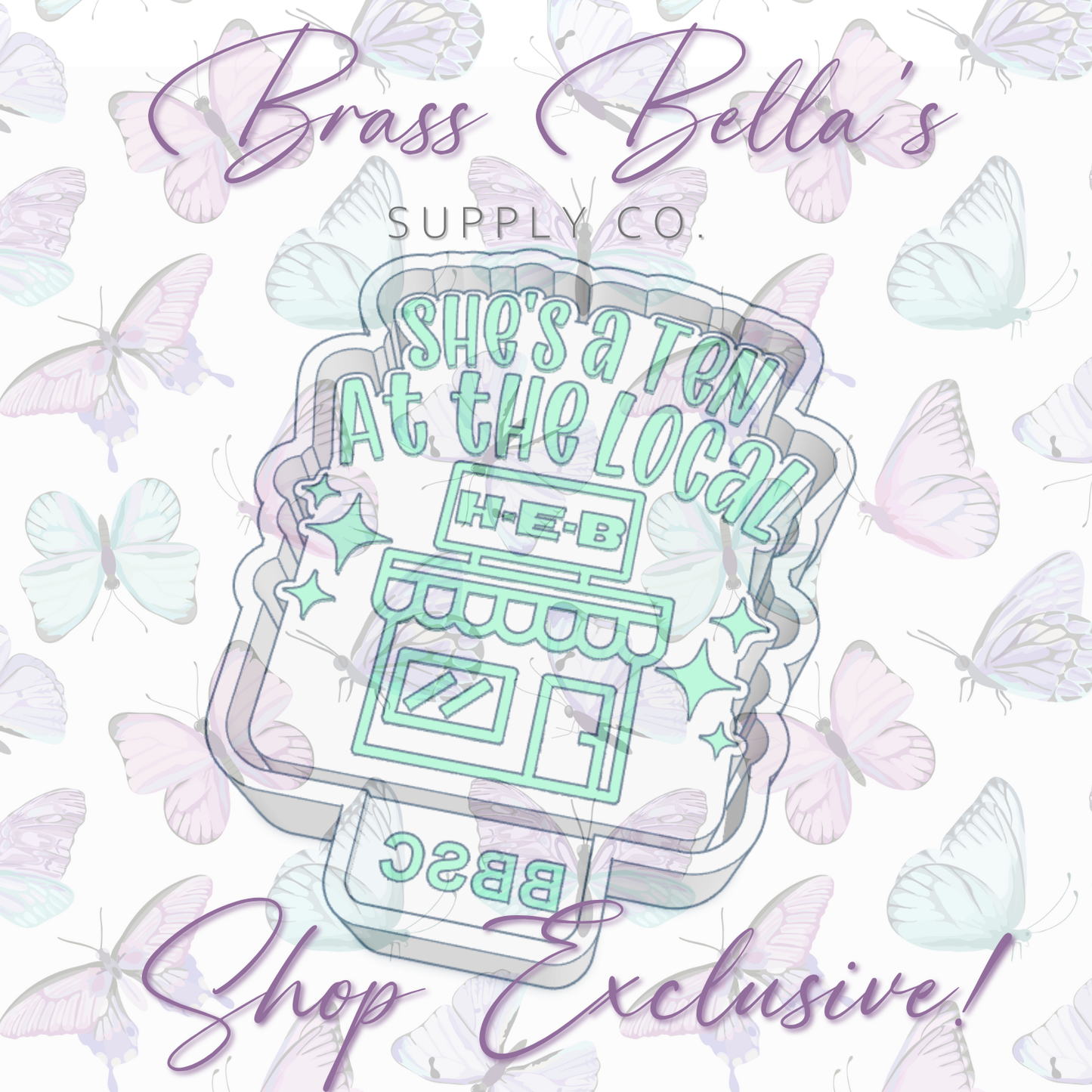 She's a Ten at the Local HEB - BBSC EXCLUSIVE - Freshie Mold