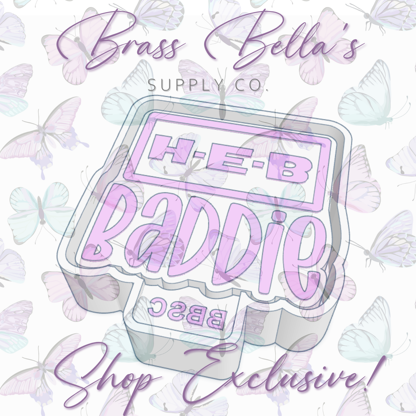HEB Baddie - FULL SIZE - BBSC EXCLUSIVE - Freshie Mold
