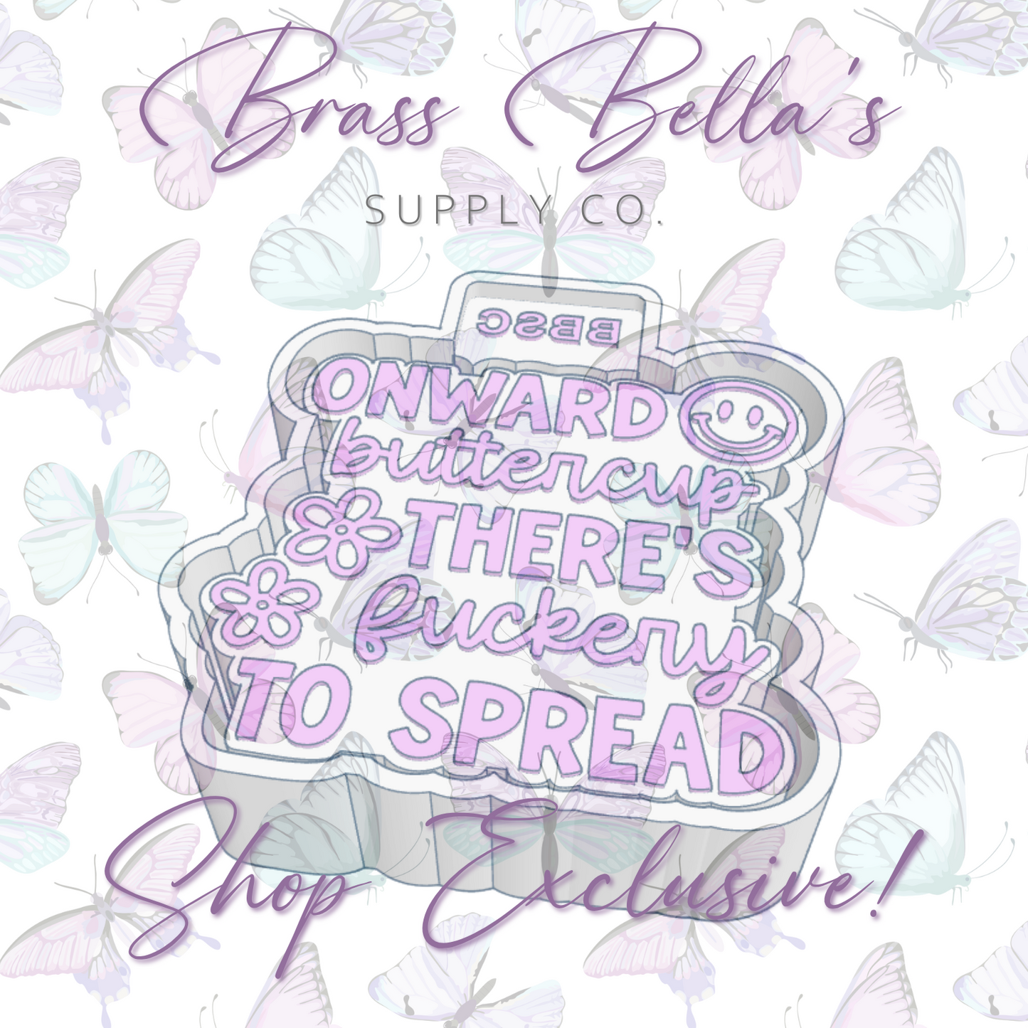 Freshie Mold - BBSC Exclusive - Onward Buttercup! Version 2