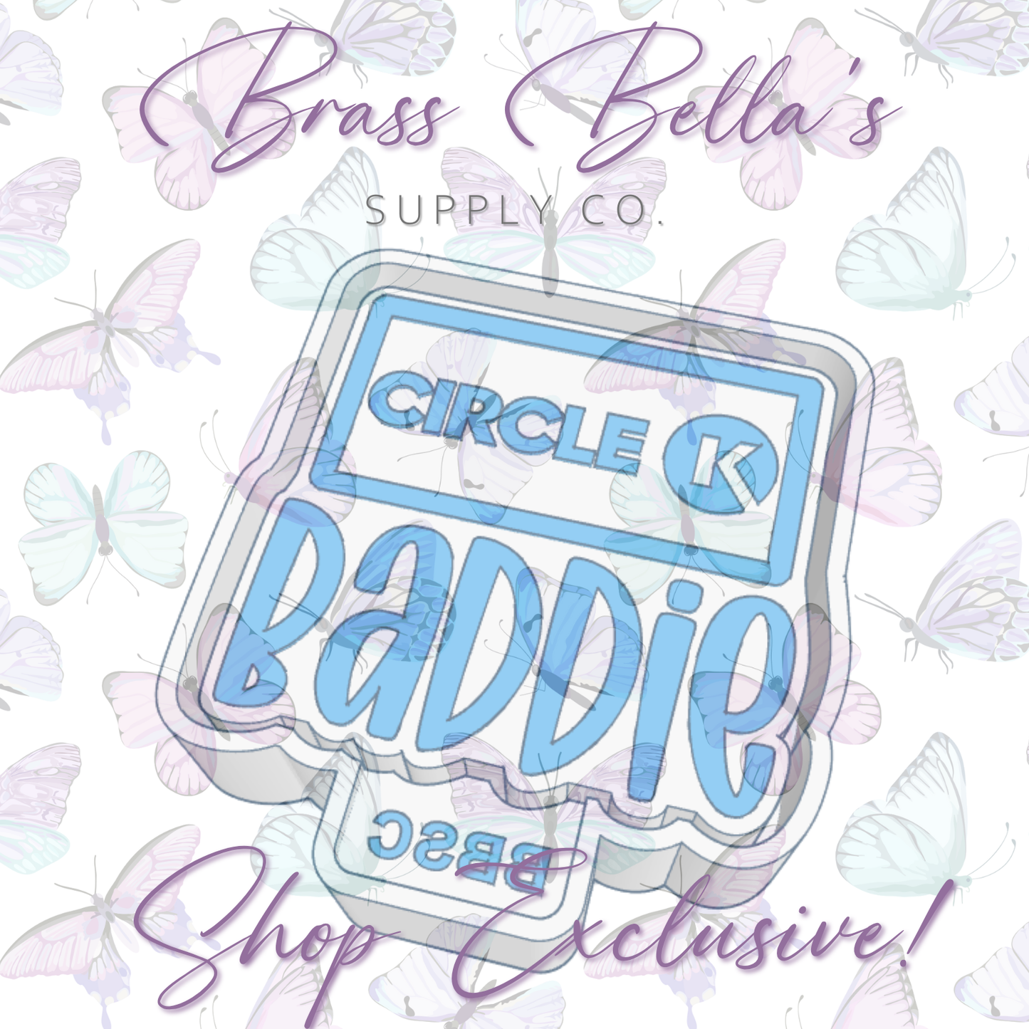 Circle K Baddie - FULL SIZE - BBSC EXCLUSIVE - Freshie Mold