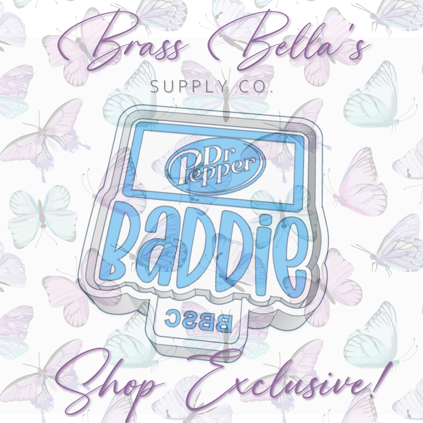 Baddie - Dr Pepper - Full Size - BBSC EXCLUSIVE - Freshie Mold