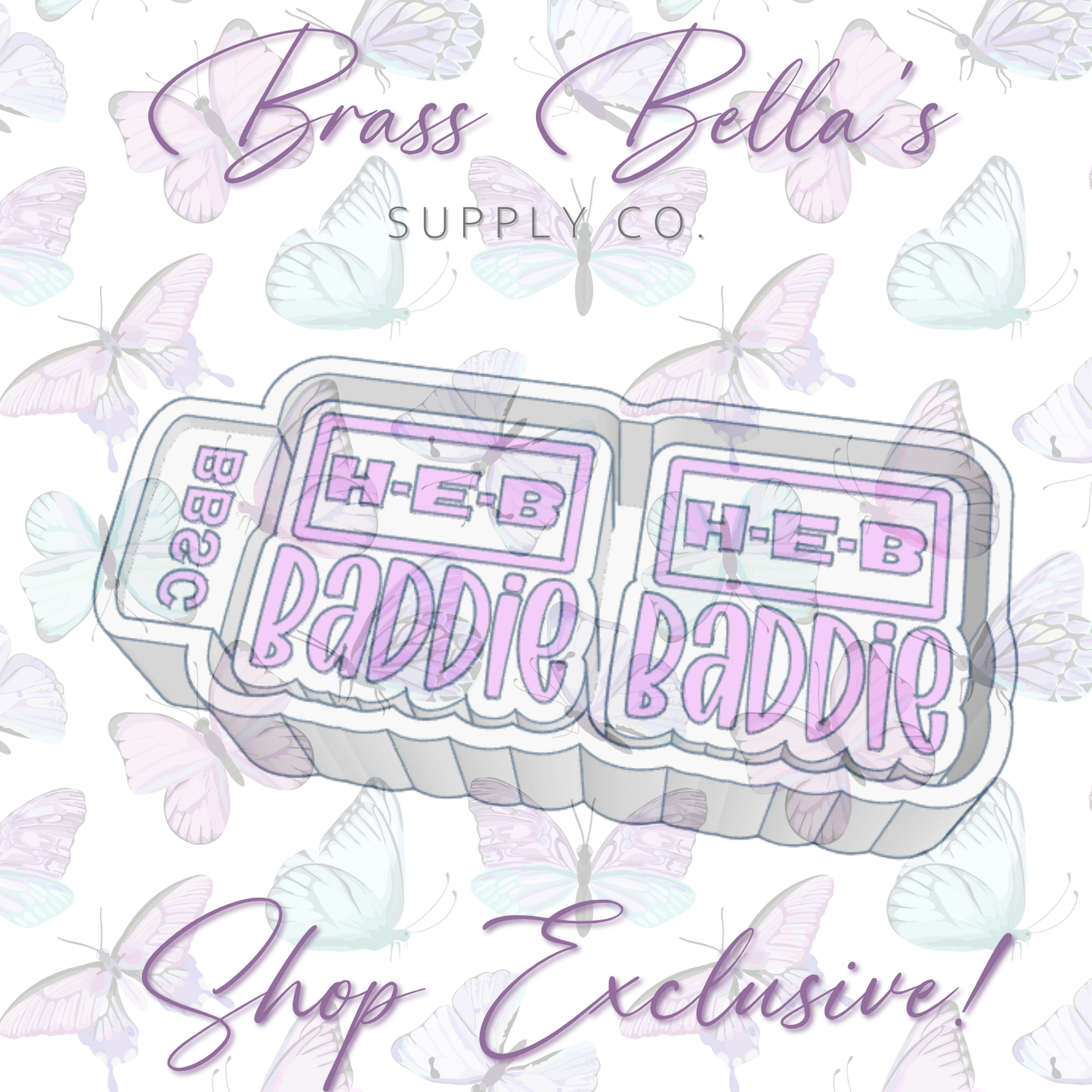 HEB Baddie - VENT SIZE - BBSC EXCLUSIVE - Freshie Mold