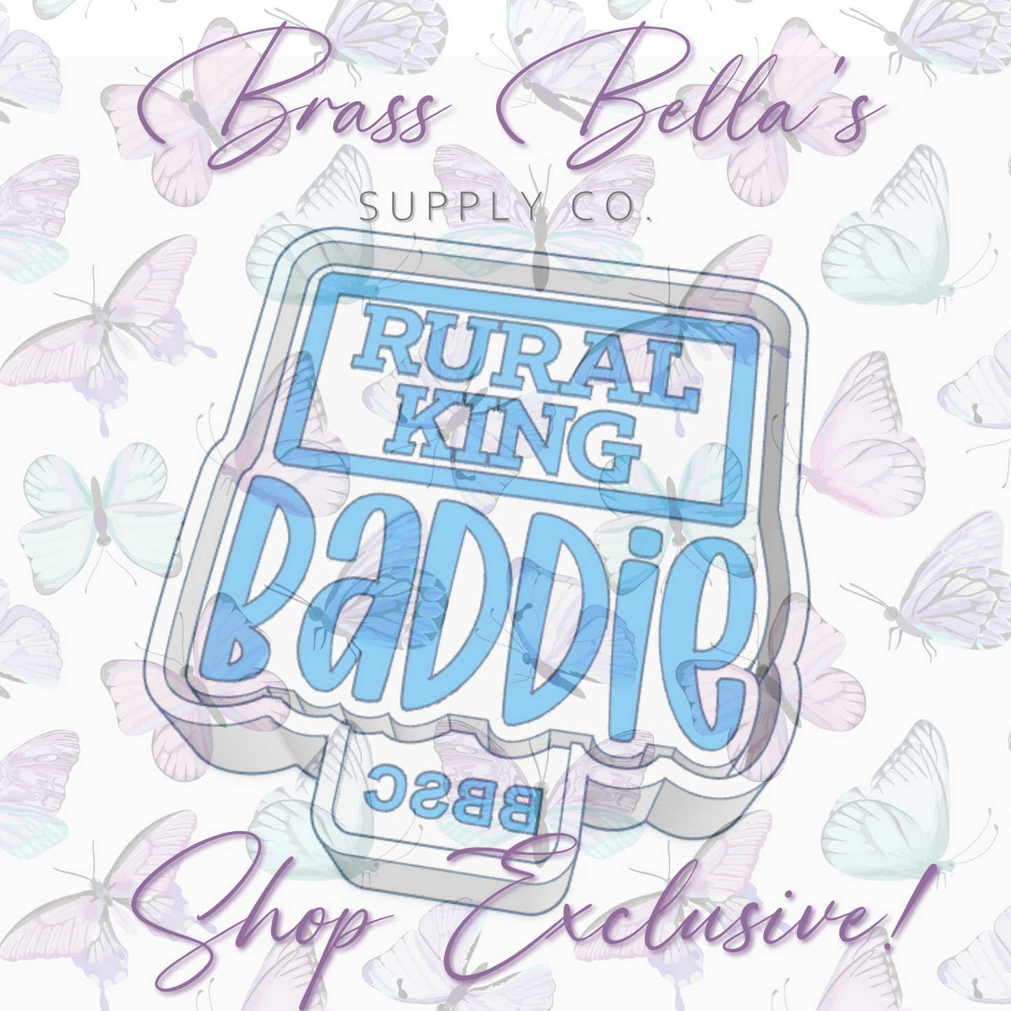 Baddie - Rural King - Full Size - BBSC EXCLUSIVE - Freshie Mold