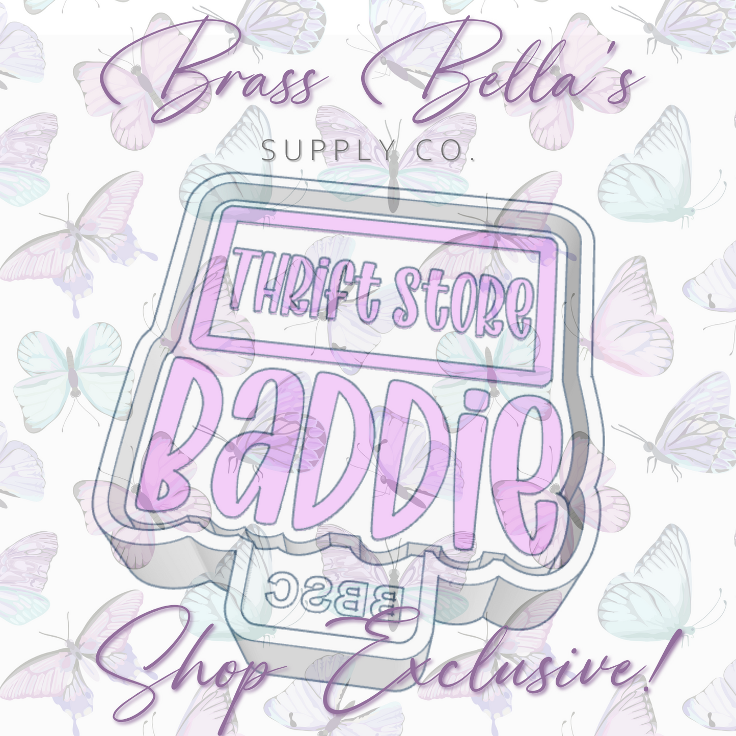 Baddie - Thrift Store - Full Size - BBSC EXCLUSIVE - Freshie Mold