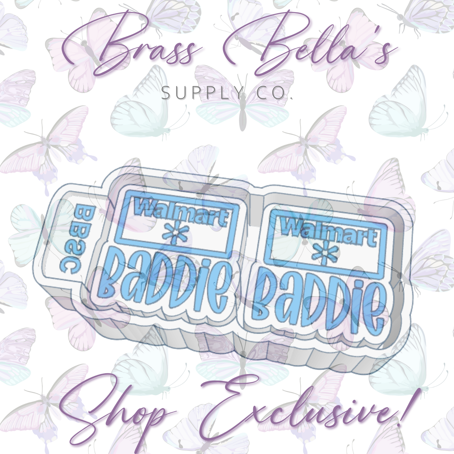 Walmart Baddie - VENT SIZE - BBSC EXCLUSIVE - Freshie Mold