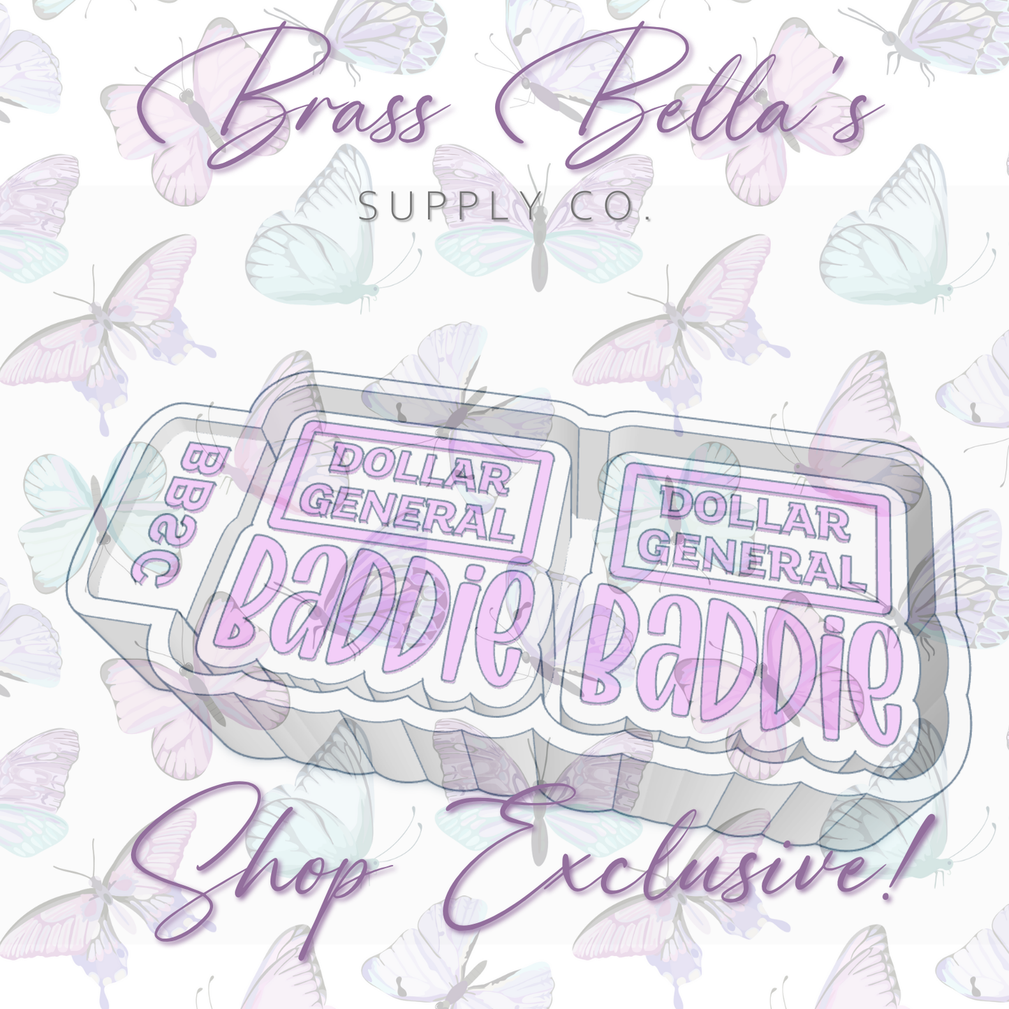 Dollar General Baddie - VENT size - BBSC Exclusive - Freshie Mold