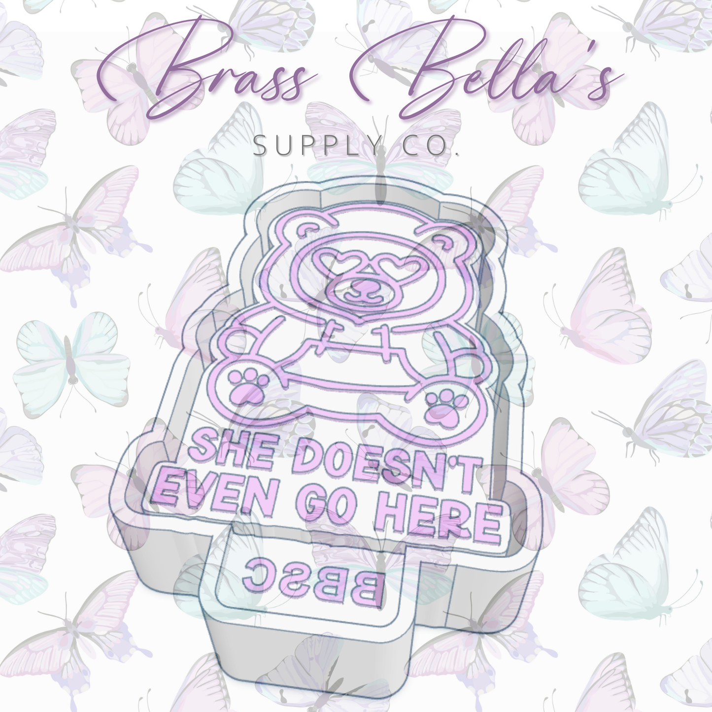 Mean Girls Inspired - She Doesn't Even Go Here Bear - Freshie Mold