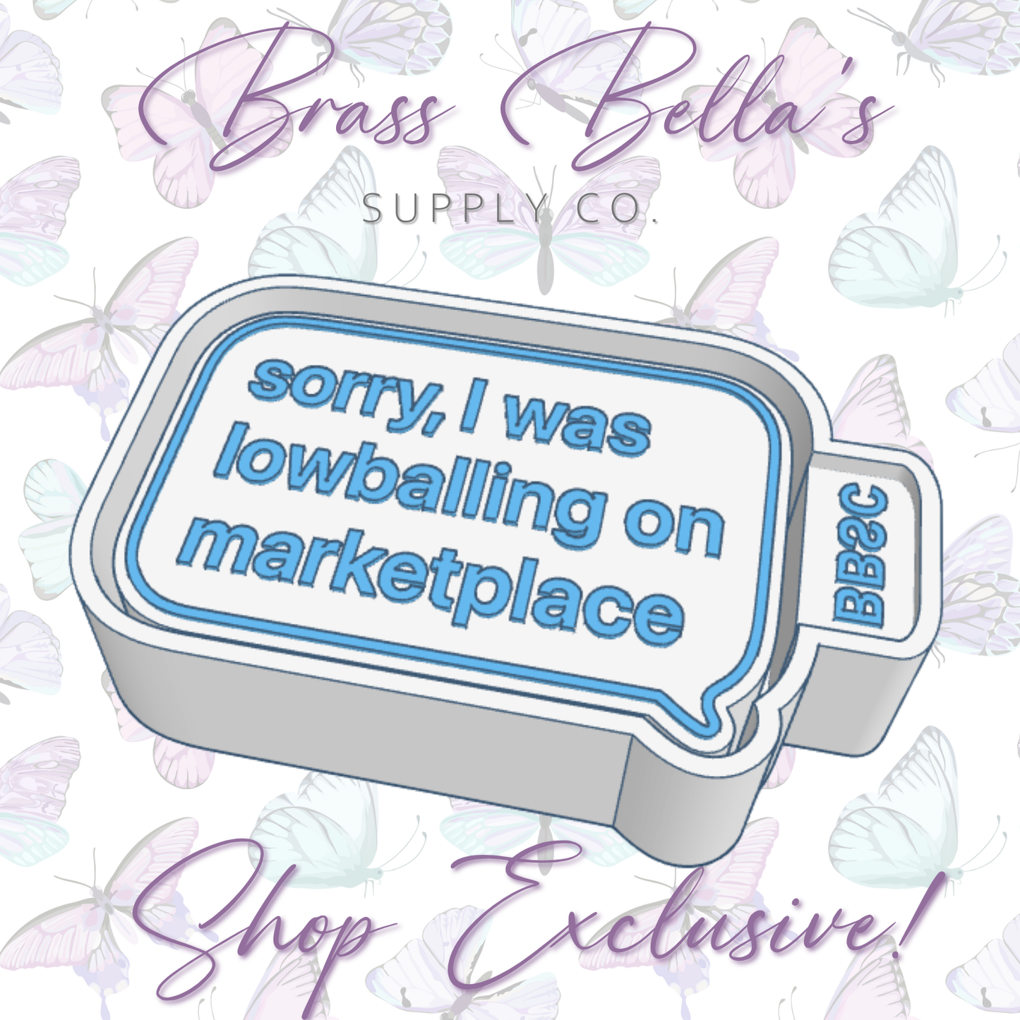 Text Bubble - "sorry, I was lowballing on marketplace" - BBSC Exclusive - Freshie Mold