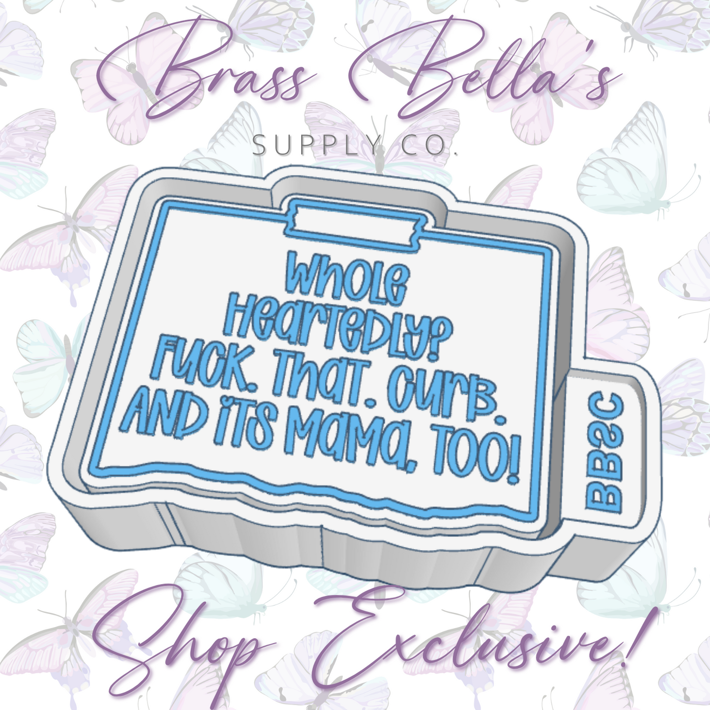 Torn Note - Whole Heartedly? F That Curb - BBSC EXCLUSIVE - Freshie Mold