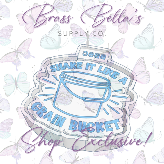Shake it Like a Grain Bucket - BBSC EXCLUSIVE - Freshie Mold