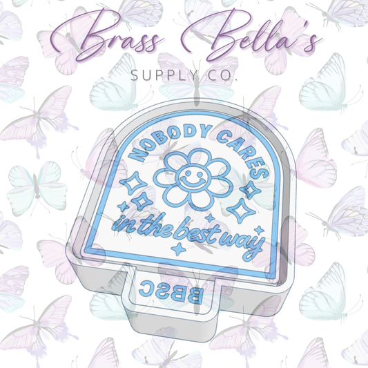 Nobody Cares in the Best Way - Freshie Mold