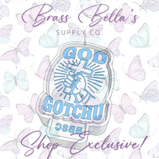 God Gotchu - BBSC EXCLUSIVE - Freshie Mold