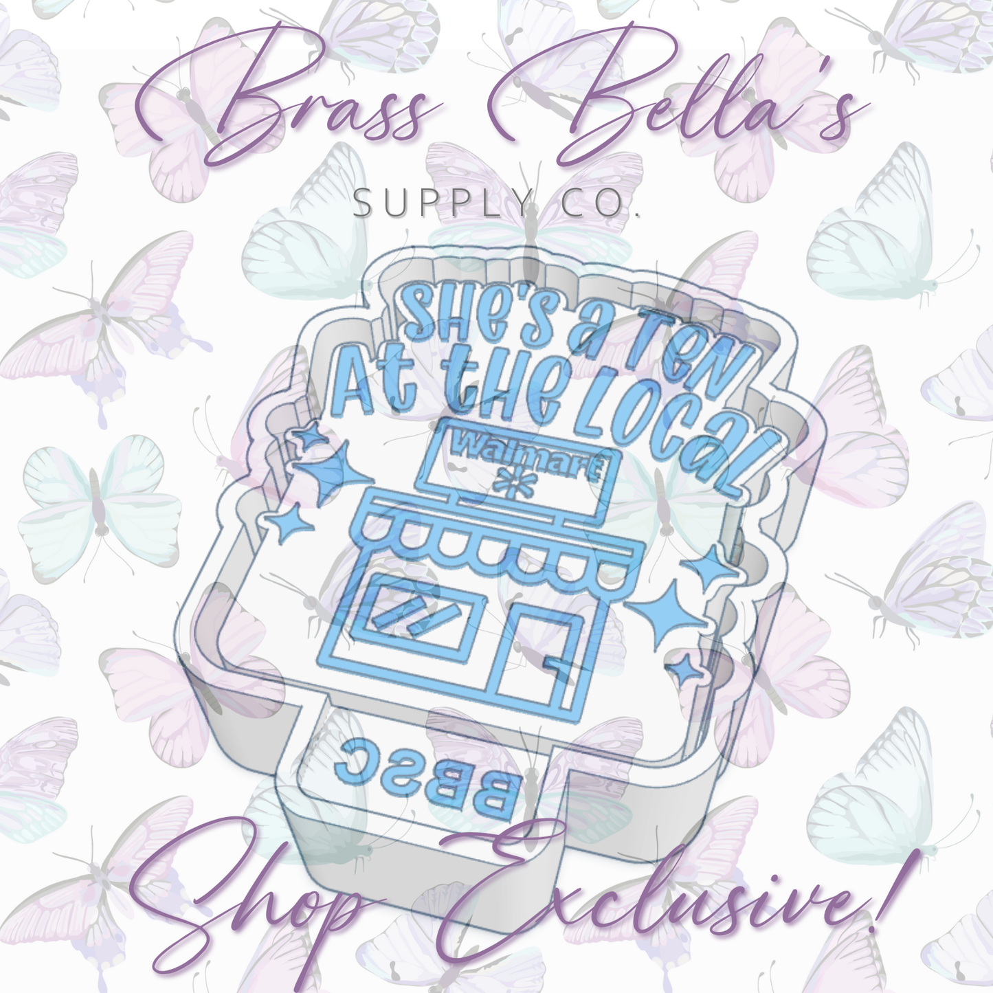 She's a Ten at the Local Walmart - BBSC EXCLUSIVE - Freshie Mold