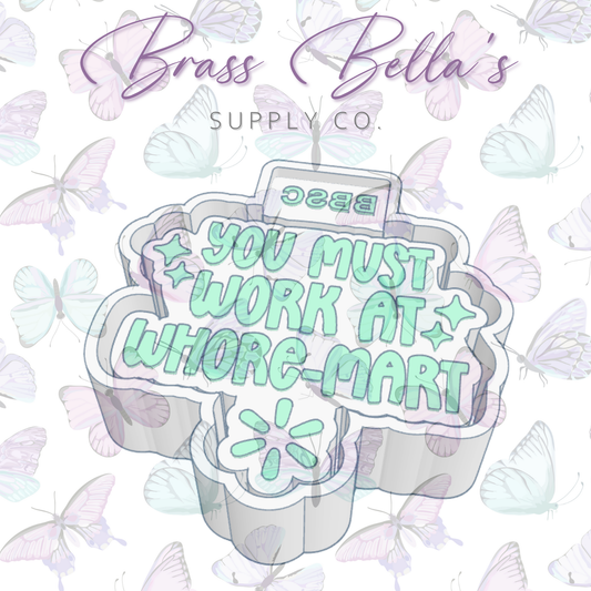 Freshie Mold - You Must Work at Whore-Mart
