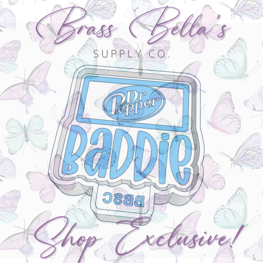 Baddie - Dr Pepper - Full Size - BBSC EXCLUSIVE - Freshie Mold