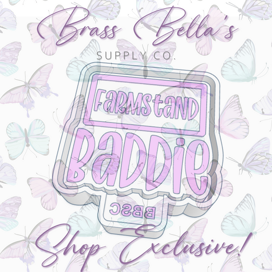 Baddie - Farmstand - Full Size - BBSC EXCLUSIVE - Freshie Mold