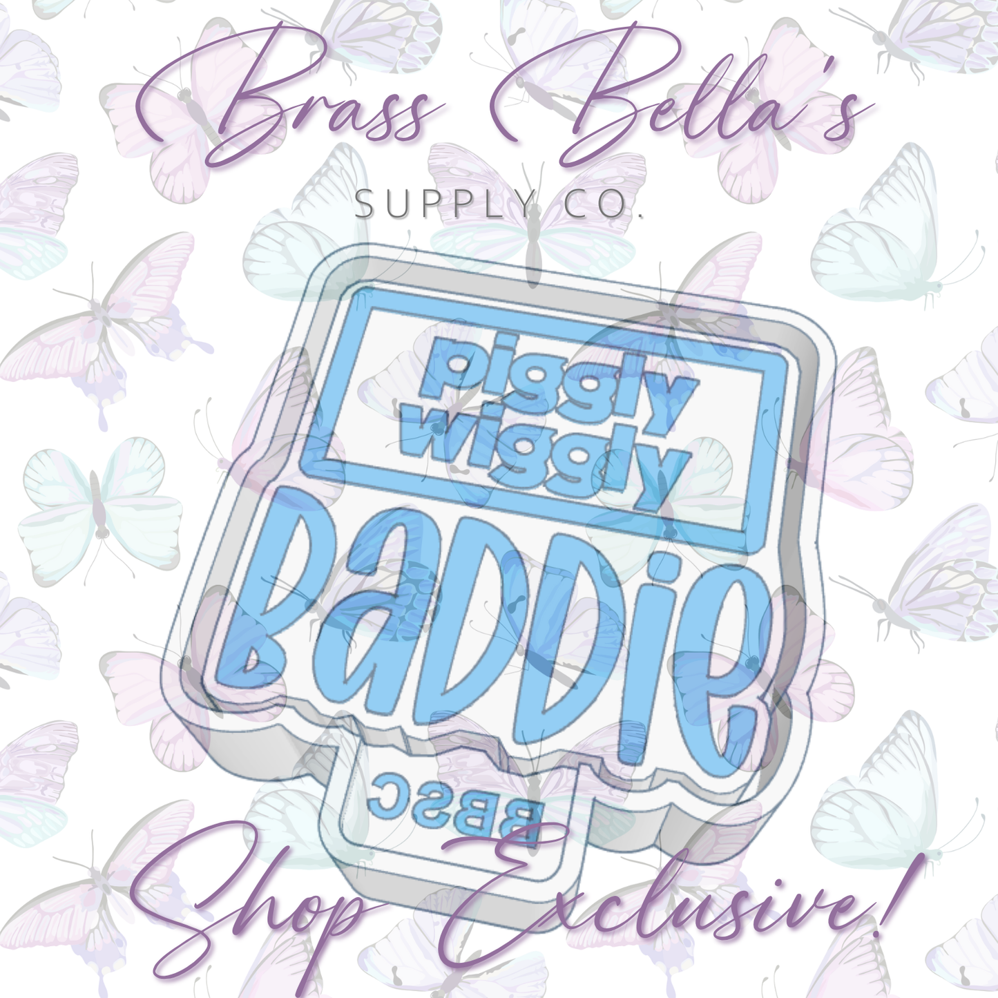 Piggly Wiggly Baddie - FULL SIZE - BBSC EXCLUSIVE - Freshie Mold