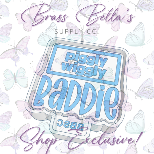 Piggly Wiggly Baddie - FULL SIZE - BBSC EXCLUSIVE - Freshie Mold