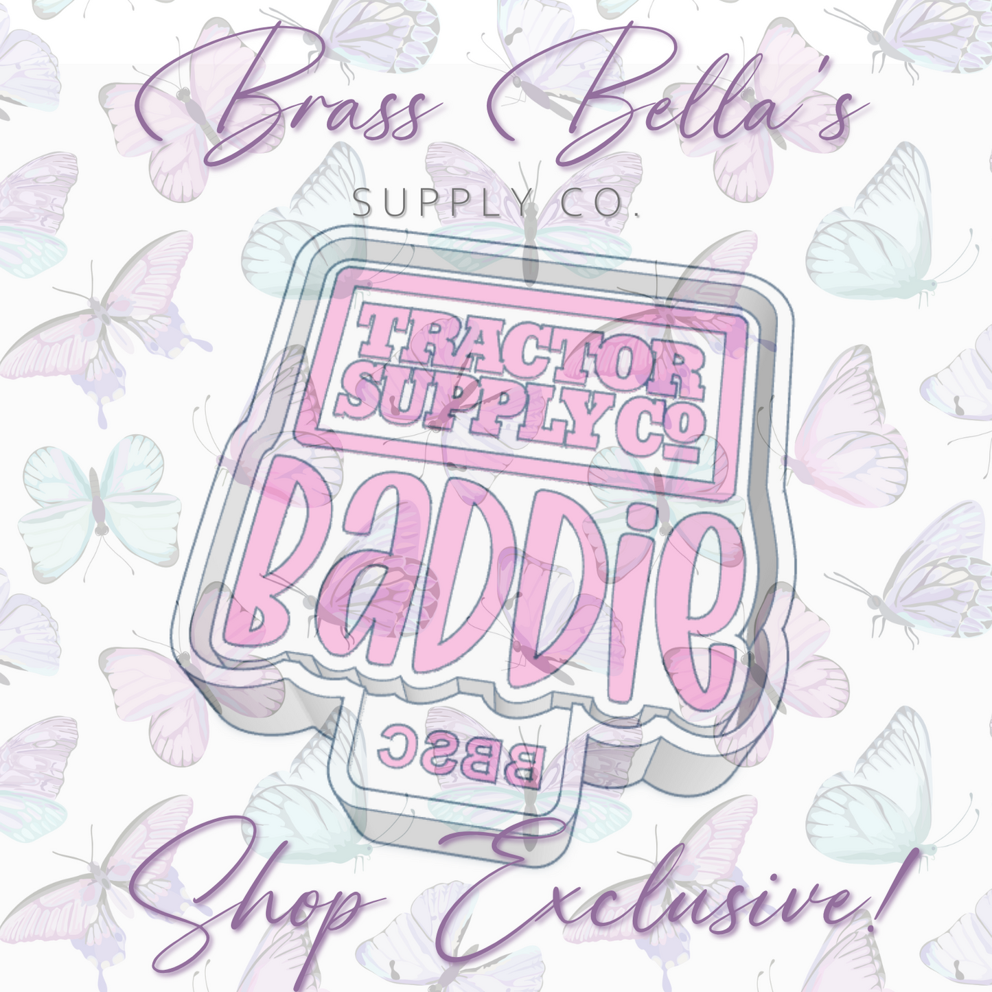 Baddie - Tractor Supply - Full Size - BBSC EXCLUSIVE - Freshie Mold