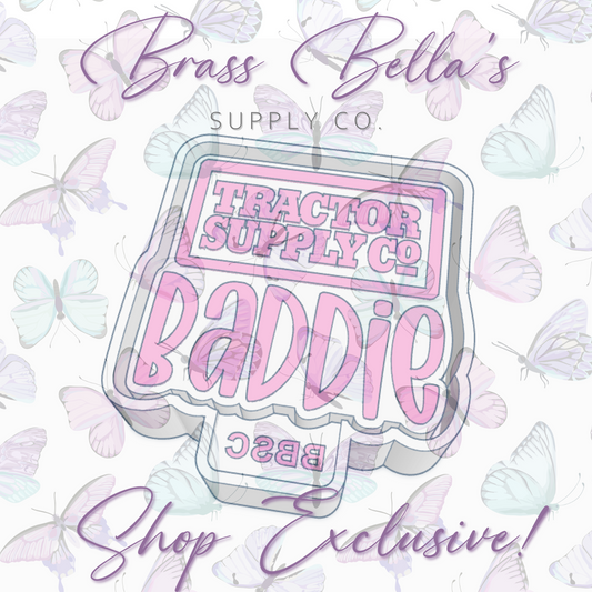 Baddie - Tractor Supply - Full Size - BBSC EXCLUSIVE - Freshie Mold