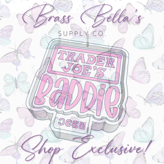 Baddie - Trader Joes - Full Size - BBSC EXCLUSIVE - Freshie Mold