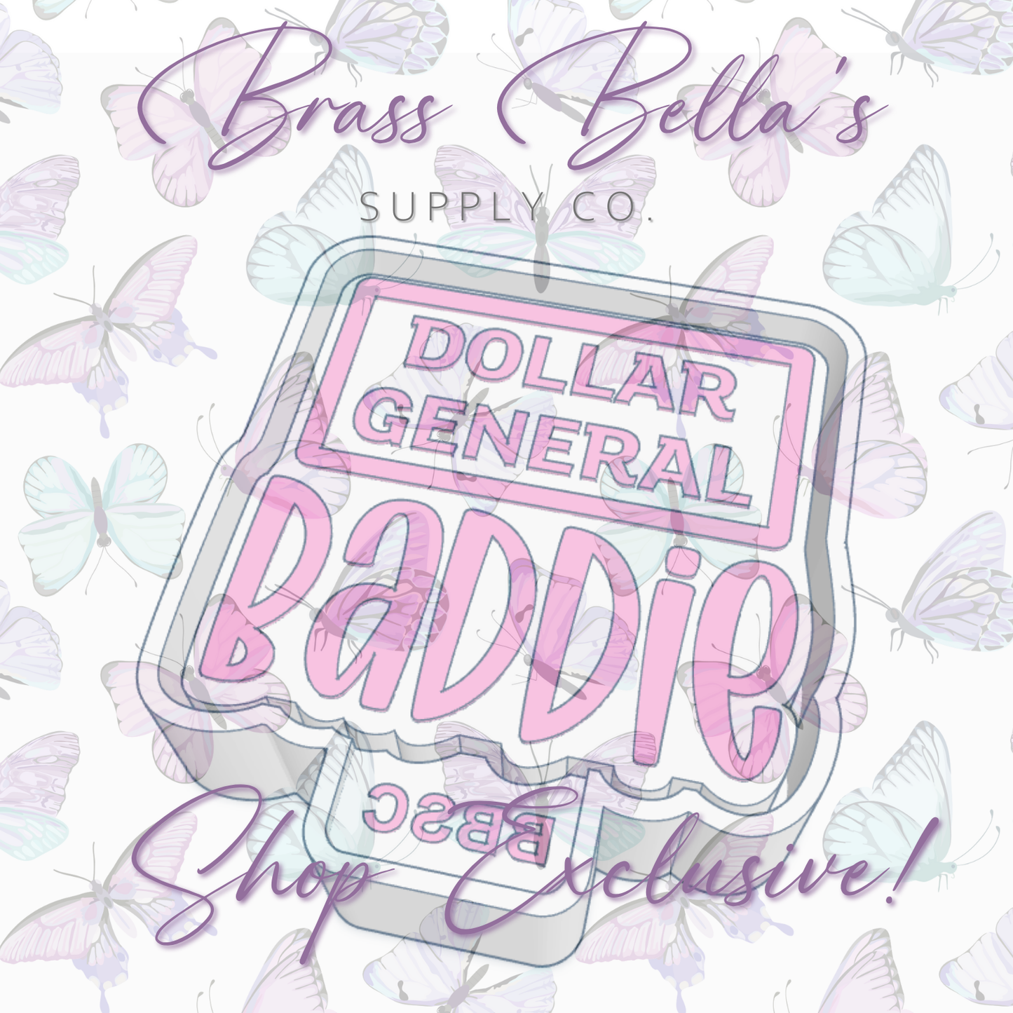 Dollar General Baddie - FULL - BBSC Exclusive - Freshie Mold