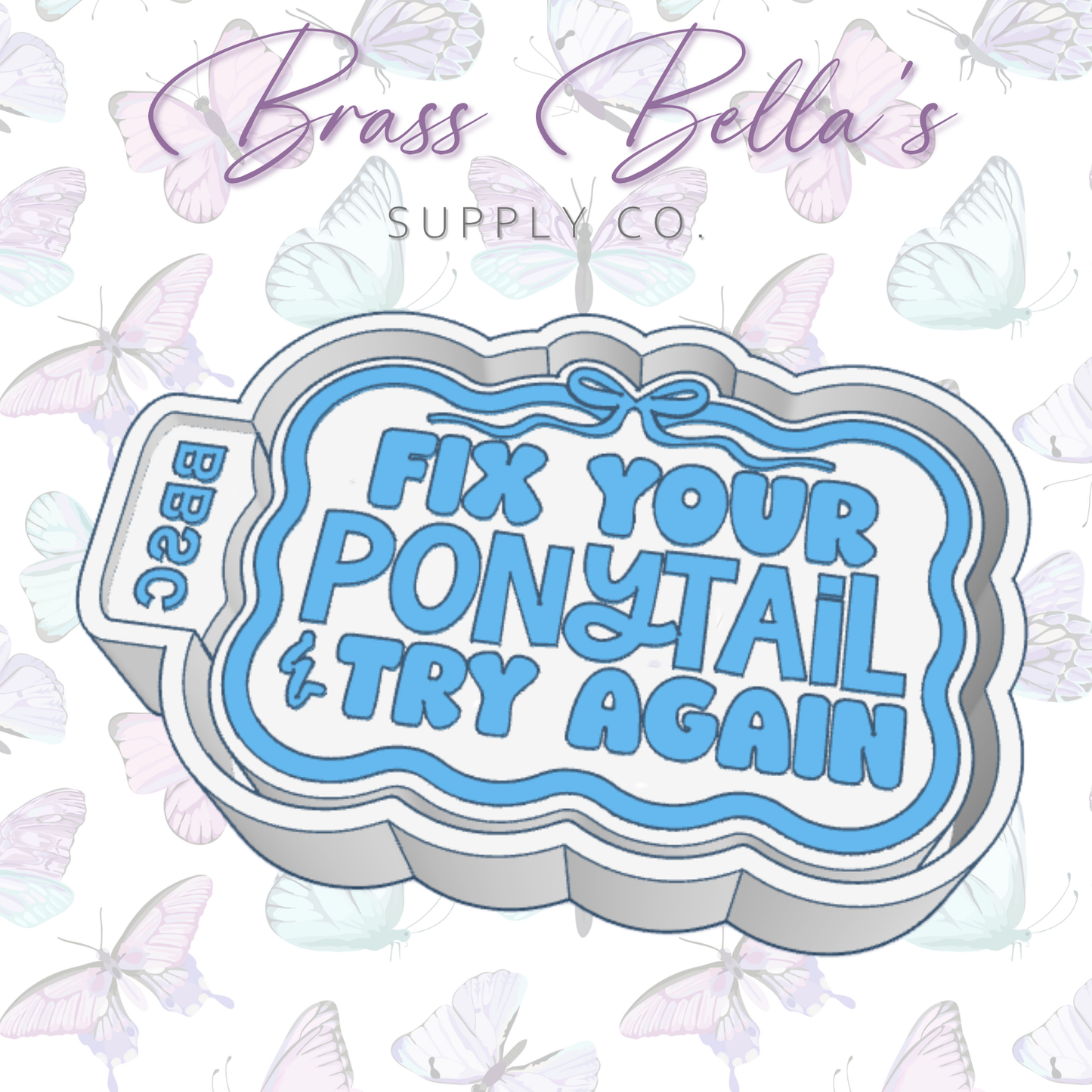 Fix Your Ponytail & Try Again - Freshie Mold