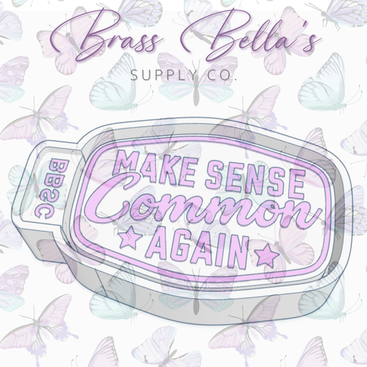 Make Sense Common Again - Freshie Mold